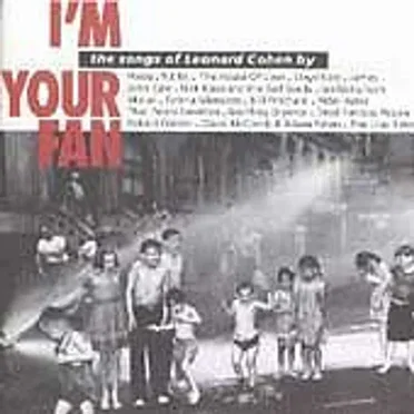 I’m Your Fan: The Songs of Leonard Cohen by… by Various Artists - album cover