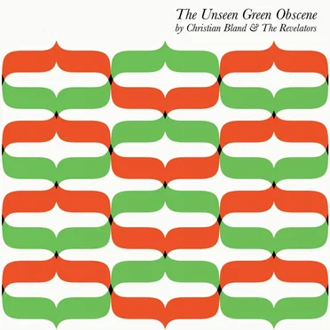 The Unseen Green Obscene by Christian Bland & The Revelators - album cover