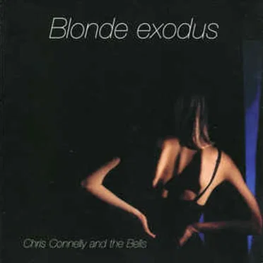 Blonde Exodus by Chris Connelly and The Bells - album cover