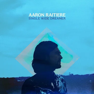 Single Wide Dreamer by Aaron Raitiere - album cover