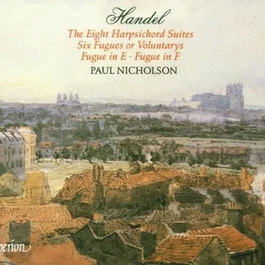 The Eight Harpsichord Suites / Six Fugues or Voluntarys / Fugue in E / Fugue in F