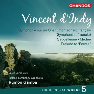 Orchestral Works 5: Symphonie sur un chant montagnard français / Saugefleurie / Médée / Prelude to "Fervaal"