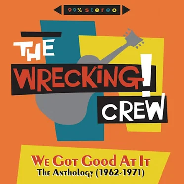 The Wrecking Crew: We Got Good At It - The Anthology (1962-1971) by Various Artists - album cover