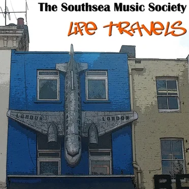 Life Travels by The Southsea Music Society - album cover