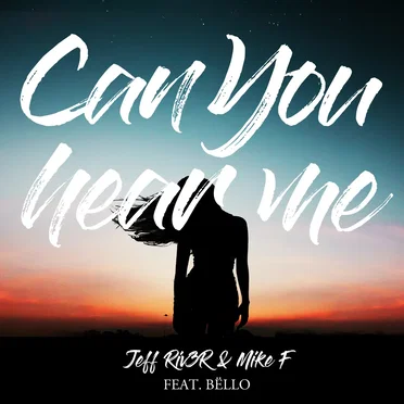 Can You Hear Me by Jeff Riv3r & Mike F - album cover