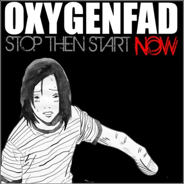 Stop Then Start Now by Oxygenfad - album cover