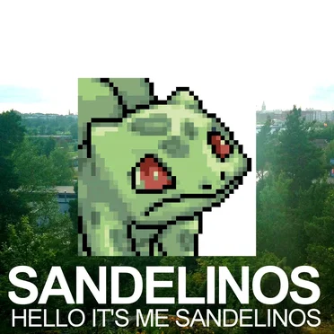 Hello it's me Sandelinos