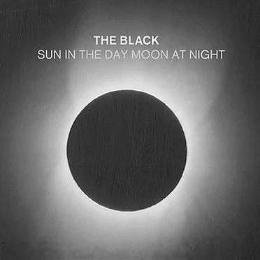 Sun in the Day Moon at Night by The Black - album cover