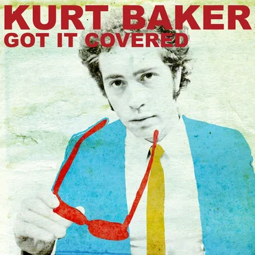 Got It Covered by Kurt Baker - album cover