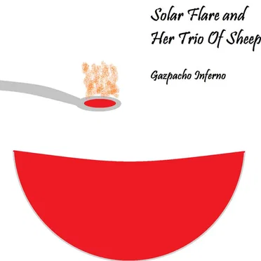 Gazpacho Inferno by Solar Flare And Her Trio Of Sheep - album cover