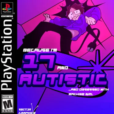 ...Because I'm 17 and Autistic and Obsessed with Machine Girl by V3CT0RGRAPH1CS - album cover