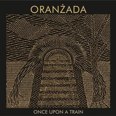 Once Upon a Train by Oranżada - album cover