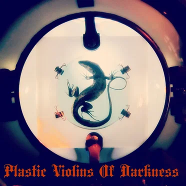 Plastic Violins of Darkness