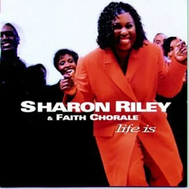 Life Is by Sharon Riley & Faith Chorale - album cover