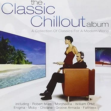 The Classic Chillout Album: A Collection of Classics for a Modern World by Various Artists - album cover