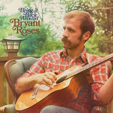 Bring It Back Around by Bryant Roses - album cover