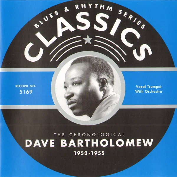 Blues & Rhythm Series: The Chronological Dave Bartholomew 1952-1955
