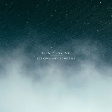 The Courage or the Fall by Civil Twilight - album cover