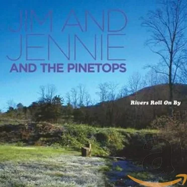 Rivers Roll On By by Jim and Jennie and The Pinetops - album cover
