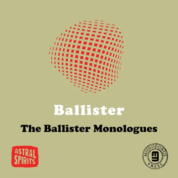 The Ballister Monologues