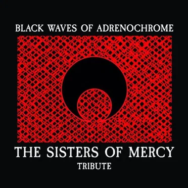 Black Waves of Adrenochrome: The Sisters of Mercy Tribute by Various Artists - album cover