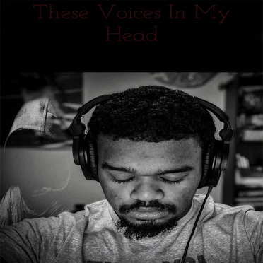 These Voices in My Head