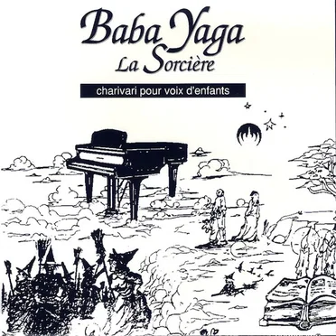Baba Yaga la sorcière: Charivari pour voix d’enfants