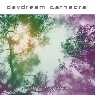 Ancestors by Daydream Cathedral - album cover