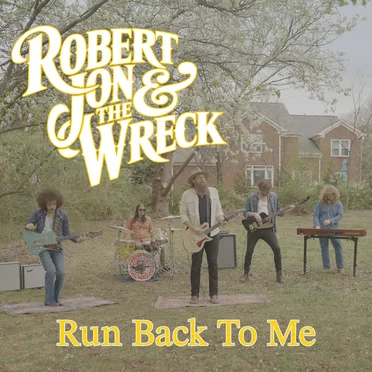 Run Back To Me by Robert Jon & the Wreck - album cover