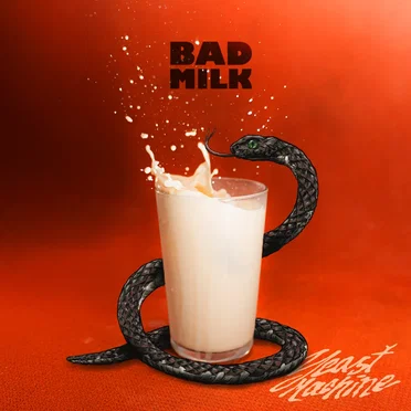Bad Milk