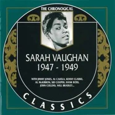 The Chronological Classics: Sarah Vaughan 1947-1949