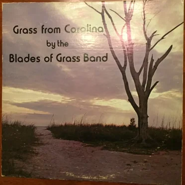 Grass From Carolina by The Blades of Grass Band - album cover