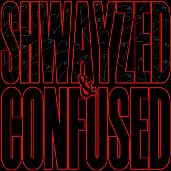Shwayzed and Confused