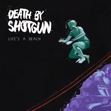 Life's A Beach by Death by Shotgun - album cover