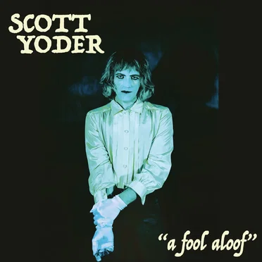 A Fool Aloof by Scott Yoder - album cover