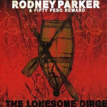 The Lonesome Dirge by Rodney Parker and 50 Peso Reward - album cover