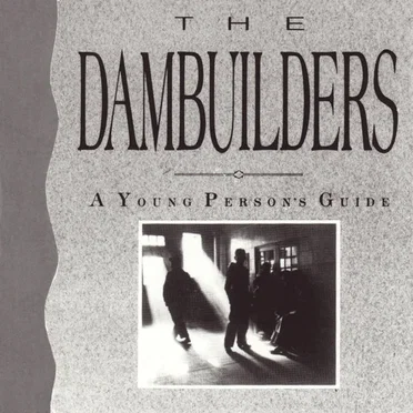 A Young Person's Guide to Dambuilding