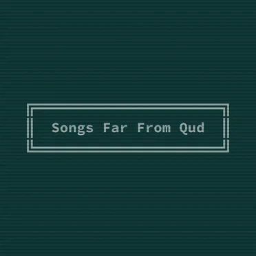 Songs Far From Qud