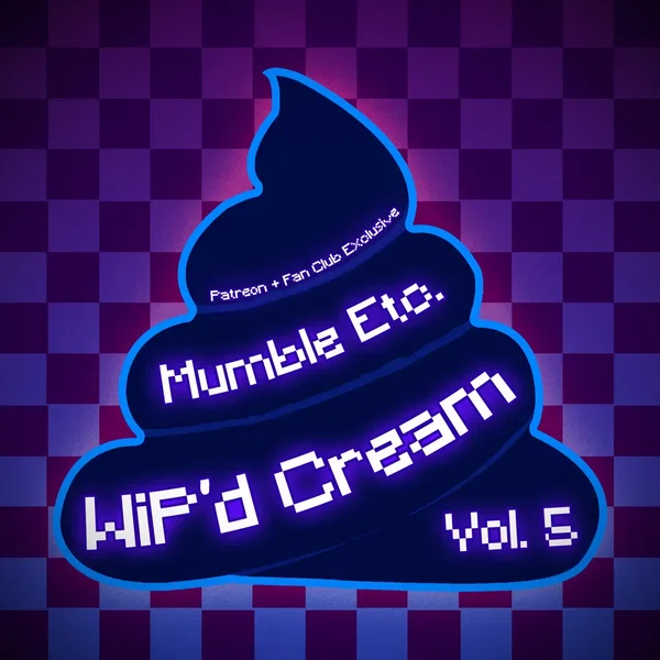 WiP’d Cream, Vol. 5