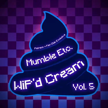 WiP’d Cream, Vol. 5