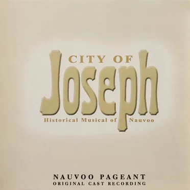 City of Joseph: Historical Musical of Nauvoo (Original Cast Recording)