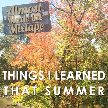 Things I Learned That Summer