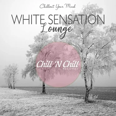 White Sensation Lounge (Chillout Your Mind) by Various Artists - album cover