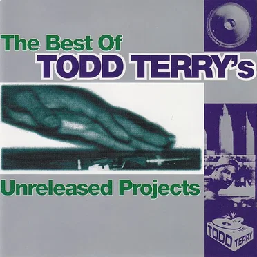 The Best Of Todd Terry's Unreleased Projects