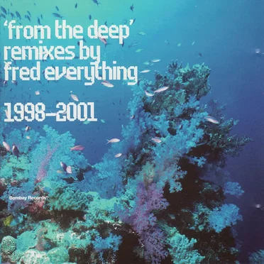 From the Deep: Remixes by Fred Everything 1998-2001