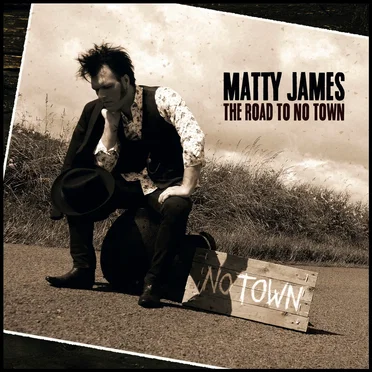 The Road To No Town by Matty James - album cover