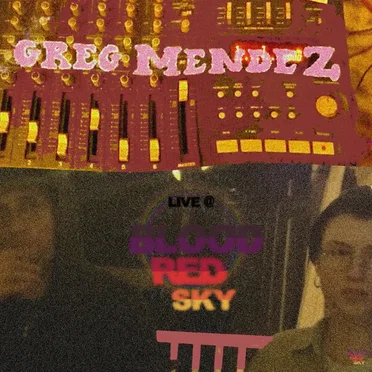 GREG MENDEZ LIVE @ BLOOD RED SKY