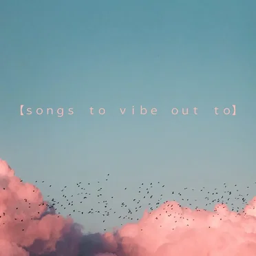 Songs to Vibe Out To by Various Artists - album cover