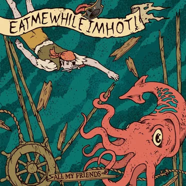 All My Friends by Eatmewhileimhot! - album cover