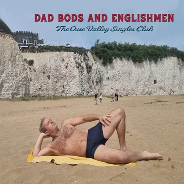 Dad Bods and Englishmen by The Ouse Valley Singles Club - album cover